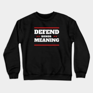 defender, defend honor meaning Crewneck Sweatshirt